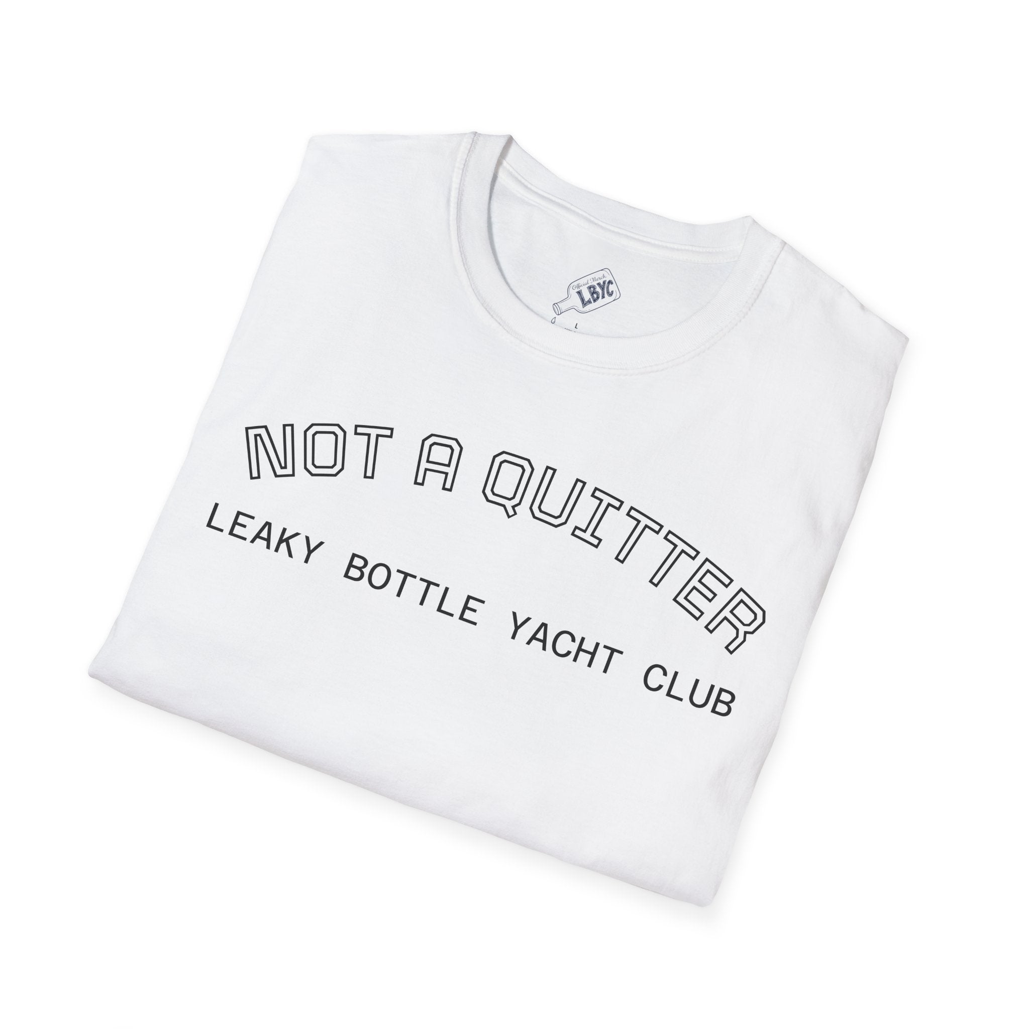 Not A Quitter T-Shirt – "Leaky Bottle Yacht Club" Casual Crew Tee