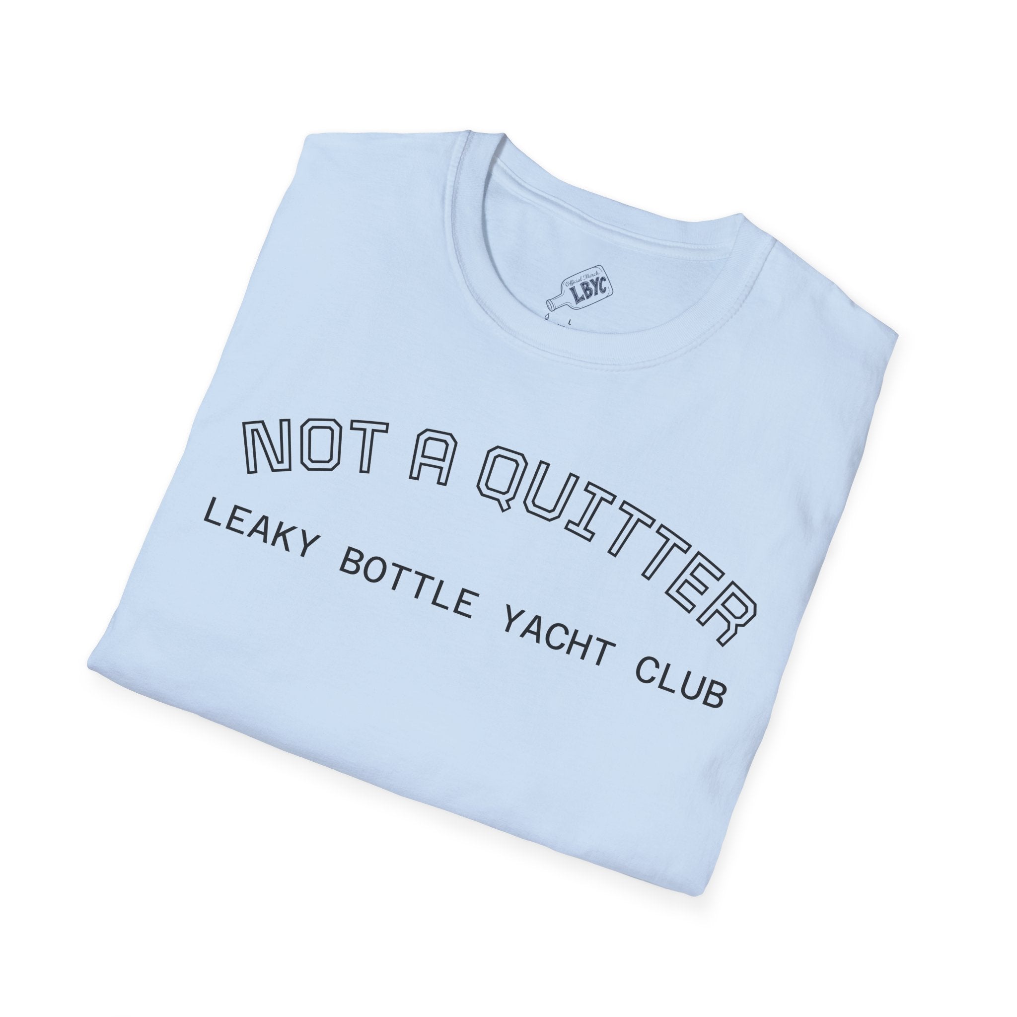 Not A Quitter T-Shirt – "Leaky Bottle Yacht Club" Casual Crew Tee