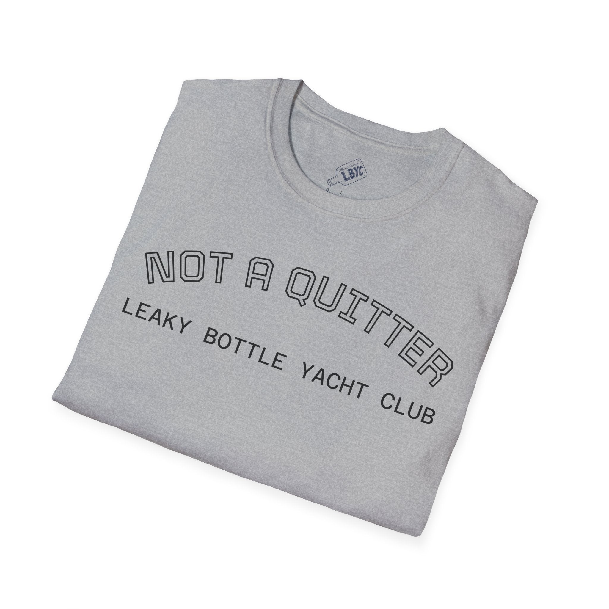 Not A Quitter T-Shirt – "Leaky Bottle Yacht Club" Casual Crew Tee