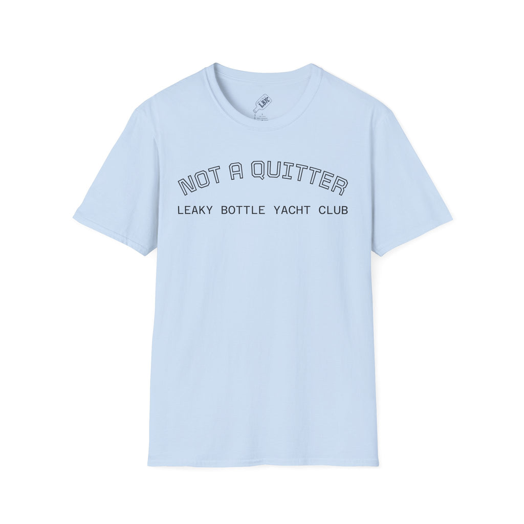 Not A Quitter T-Shirt – "Leaky Bottle Yacht Club" Casual Crew Tee